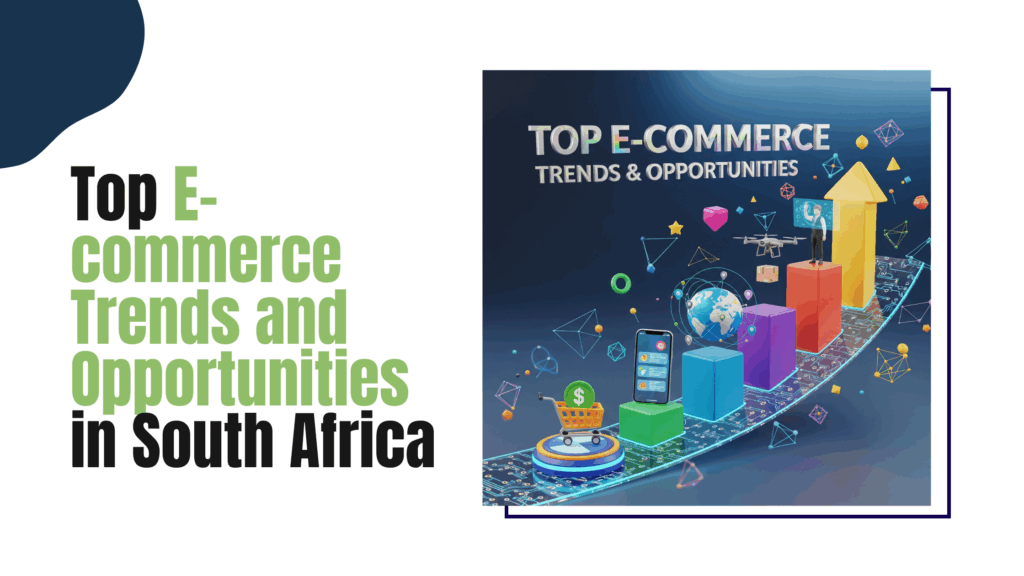 Top E-commerce Trends and Opportunities in South Africa